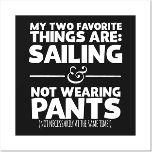 My Two Favorite Things Are Sailing And Not Wearing Any Pants Posters and Art